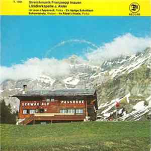 Streichmusik Franzsepp Inauen / Ländlerkapelle J. Alder - Im Leue z'Appenzell FLAC