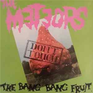 The Meteors - Don't Touch The Bang Bang Fruit FLAC