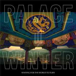 Palace Winter - Waiting For The World To Turn FLAC
