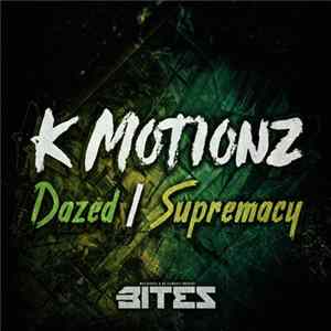 K Motionz - Dazed / Supremacy FLAC