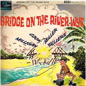 Spike Milligan & Peter Sellers & Jonathan Miller & Peter Cook & Peter Rawley & Patricia Ridgway - Bridge On The River Wye FLAC