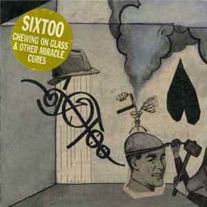 Sixtoo - Chewing On Glass & Other Miracle Cures FLAC