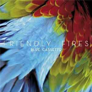 Friendly Fires - Blue Cassette FLAC