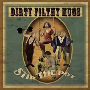Dirty Filthy Mugs - Stir The Pot FLAC