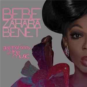 BeBe Zahara Benet - Give That Body 2 The Music FLAC