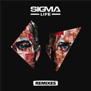 Sigma - Life (Remixes) FLAC