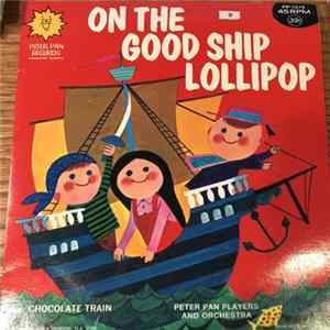 Peter Pan Players And Orchestra - On The Good Ship Lollipop FLAC