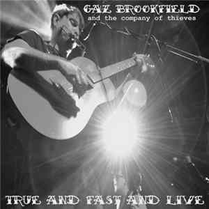 Gaz Brookfield and The Company Of Thieves - True And Fast And Live FLAC