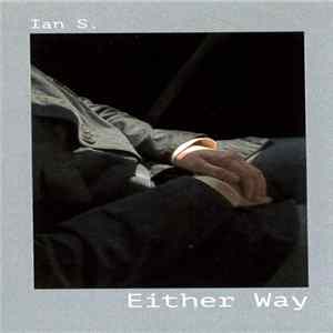 Ian S. - Either Way FLAC