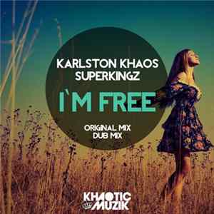 Karlston Khaos & Superkingz - I'm Free FLAC