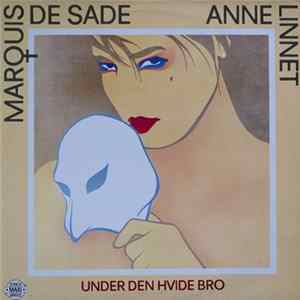 Marquis De Sade , Anne Linnet - Under Den Hvide Bro FLAC