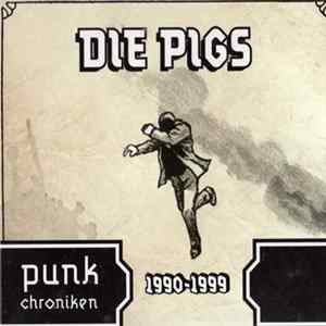 Die Pigs - Punk Chroniken 1990 - 1999 FLAC