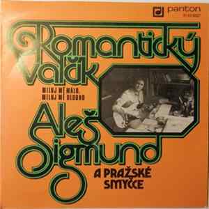 Aleš Sigmund A Pražské Smyčce - Romantický Valčík / Miluj Mě Málo, Miluj Mě Dlouho FLAC