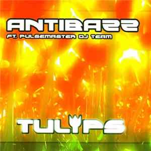 Antibazz Ft. Pulsemaster DJ Team - Tulips FLAC