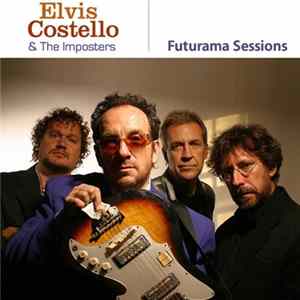 Elvis Costello & The Imposters - Futurama Sessions FLAC
