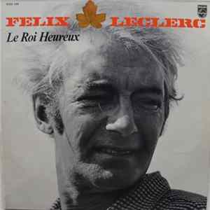 Félix Leclerc - Le Roi Heureux FLAC