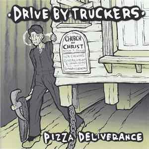 Drive By Truckers - Pizza Deliverance FLAC