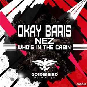 Okay Barış, Nez - Who's In The Cabin FLAC