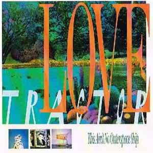 Love Tractor - This Ain't No Outerspace Ship FLAC