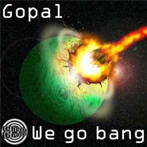 Gopal - We Go Bang FLAC