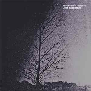 José Soberanes - Peripheries Of Reflection FLAC