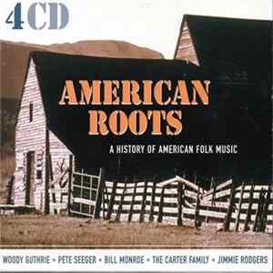 Various - American Roots - A History Of American Folk Music FLAC