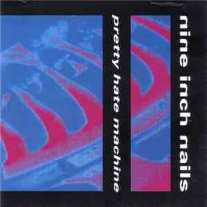 Nine Inch Nails - Pretty Hate Machine FLAC