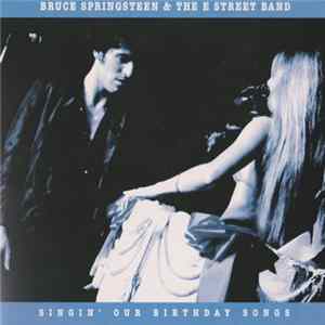 Bruce Springsteen & The E Street Band - Singin' Our Birthday Songs FLAC