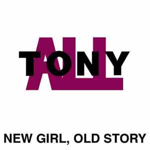 Tony All - New Girl, Old Story FLAC