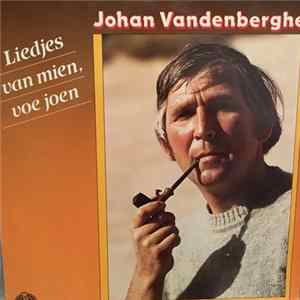 Johan Vandenberghe - Liedjes Van Mien, Voe Joen FLAC