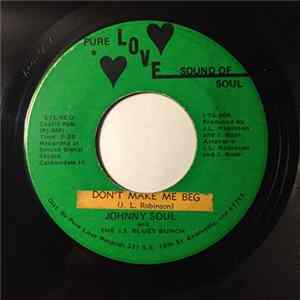 Johnny Soul And The J.S. Blues Bunch - Don't Make Me Beg / Problems Pt.2 FLAC