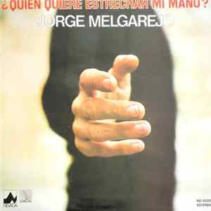 Jorge Melgarejo - ¿Quien Quiere Estrechar Mi Mano? FLAC