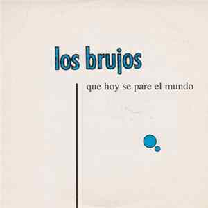 Los Brujos - Que Hoy Se Pare El Mundo FLAC
