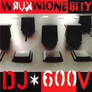 DJ 600V - Wkurwione Bity FLAC