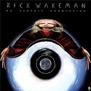 Rick Wakeman And The English Rock Ensemble - No Earthly Connection FLAC