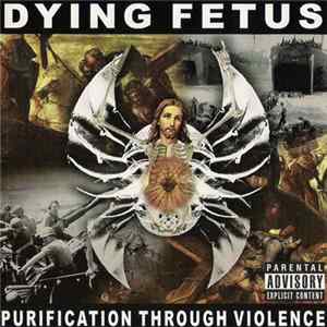 Dying Fetus - Purification Through Violence FLAC