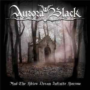 Aurora Black - And The Skies Dream Infinite Sorrow FLAC