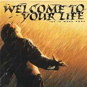 Welcome To Your Life - Let It Wash Away FLAC