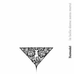 Remodel - La Belle Dame Sans Merci FLAC