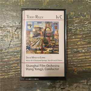 Terry Riley · David Mingyue Liang - Shanghai Film Orchestra, Wang Yongji - In C · Music Of A Thousand Springs · Zen (Ch'an) Of Water FLAC