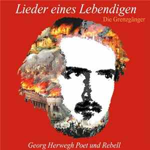 Die Grenzgänger - Lieder Eines Lebendigen (Georg Herwegh) FLAC
