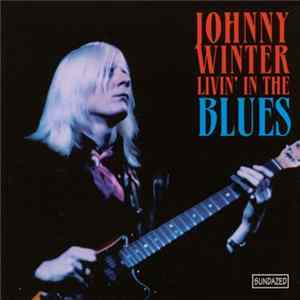 Johnny Winter - Livin' In The Blues FLAC