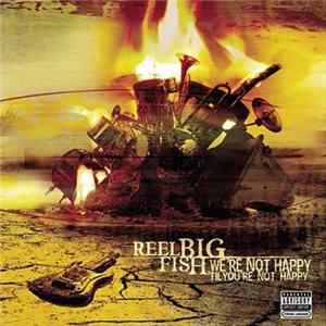 Reel Big Fish - We're Not Happy 'Til You're Not Happy FLAC