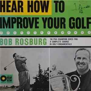 Bob Rosburg - Hear How To Improve Your Golf FLAC