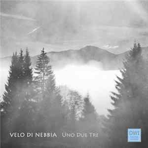 Velo Di Nebbia - Uno Due Tre FLAC