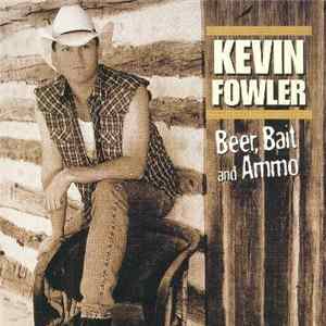 Kevin Fowler - Beer, Bait And Ammo FLAC