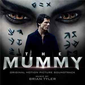 Brian Tyler - The Mummy (Original Motion Picture Soundtrack) FLAC