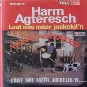 Harm Agteresch - Loat Mie Méér Joekelul'n..... FLAC