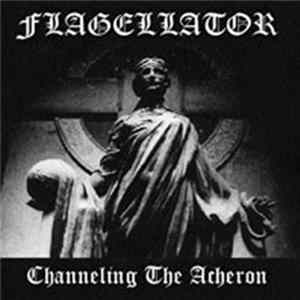 Flagellator - Channeling The Acheron FLAC