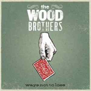 The Wood Brothers - Ways Not To Lose FLAC